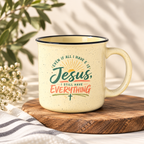 "If I have Jesus" 15 0z Ceramic Mug