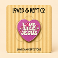 "Love Like Jesus" Enamel Pin