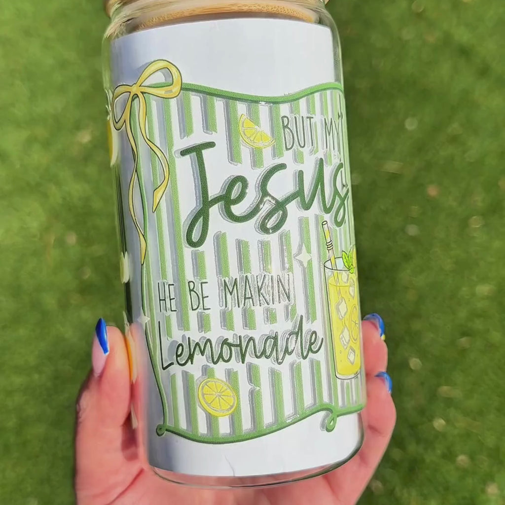 "He'd be making Lemonade" 16 oz Glass Tumbler